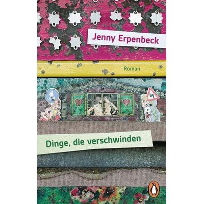 Dinge, die verschwinden, Taschenbuch von Jenny Erpenbeck, Penguin, 978-3-328-11337-9
