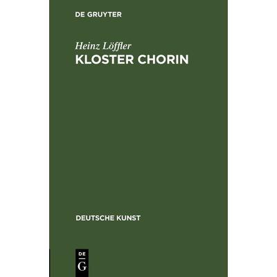 Kloster Chorin, Gebundene Ausgabe von Heinz Löffler, De Gruyter, 978-3-11-266947-1