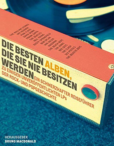 Bruno MacDonald - Die besten Alben, die Sie nie besitzen werden: Ein schmerzhafter Reiseführer zu einigen unveröffentlichten LPs der Rock- und Popgeschichte. Ausgewählt von 12 internationalen Autoren. - Preis vom 09.10.2026 07:28:09 h