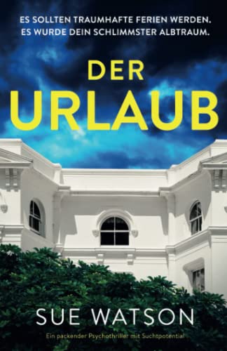 Sue Watson - Der Urlaub: Ein packender Psychothriller mit Suchtpotential - Preis vom 12.10.2026 11:37:12 h