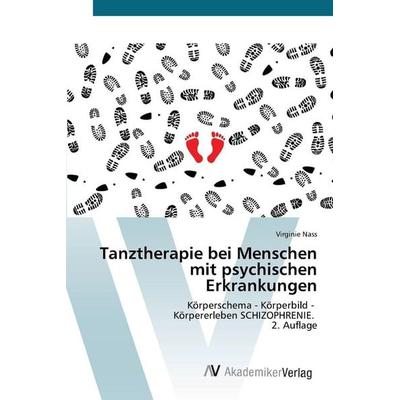 Tanztherapie bei Menschen mit psychischen Erkrankungen, Taschenbuch von Virginie Nass, AV Akademikerverlag, 978-620-9-33465-8
