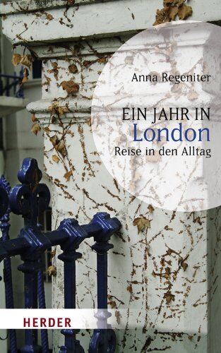 Anna Regeniter - Ein Jahr in London: Reise in den Alltag (HERDER spektrum) - Preis vom 13.10.2026 11:25:28 h