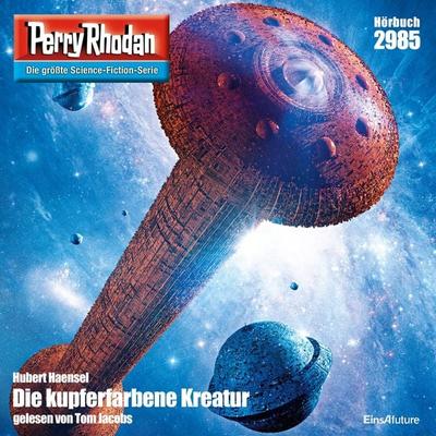 Perry Rhodan 2985: Die Kupferfarbene Kreatur - Hubert Haensel, Audio, 4057664065308
