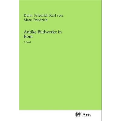Antike Bildwerke in Rom, Taschenbuch von , MV-Arts, 978-3-96871-471-4
