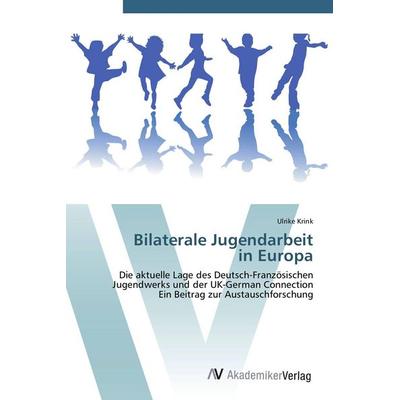 Bilaterale Jugendarbeit in Europa, Taschenbuch von Ulrike Krink, AV Akademikerverlag, 978-3-639-38881-7