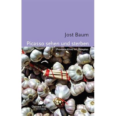 Picasso sehen und sterben, Taschenbuch von Jost Baum, Oktober, 978-3-938568-40-8