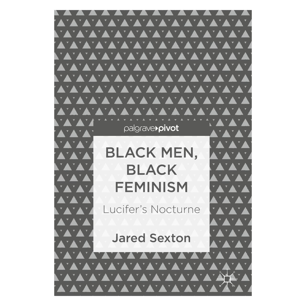 Springer Sexton:Black Men, Black Feminism (Englisch, Hardcover, Jared Sexton) (9783319741253)