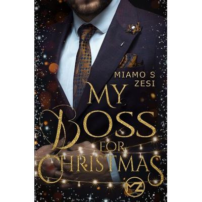My Boss for Christmas, Taschenbuch von Miamo S. Zesi, Tolino media, 978-3-7579-4171-0