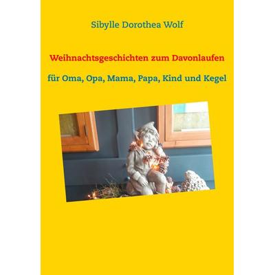 Weihnachtsgeschichten zum Davonlaufen, Gebundene Ausgabe von Sibylle Dorothea Wolf, Twentysix, 978-3-7407-6315-2