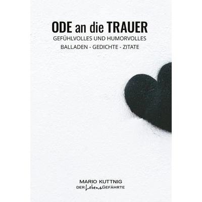 Ode an die Trauer, Taschenbuch von Mario Kuttnig, Buchschmiede, 978-3-99129-137-4