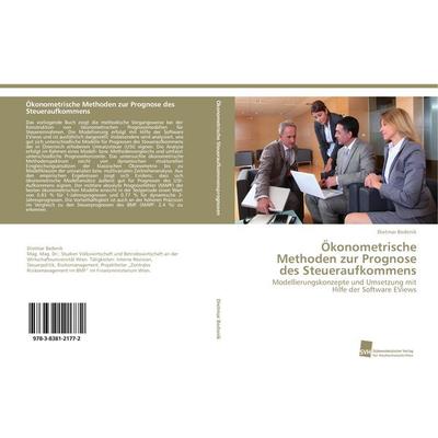 Ökonometrische Methoden zur Prognose des Steueraufkommens, Taschenbuch von Dietmar Bedenik, Südwestdeutscher Verlag für Hochschulschriften,