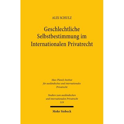 Geschlechtliche Selbstbestimmung im Internationalen Privatrecht, Taschenbuch von Alix Schulz, Mohr Siebeck, 978-3-16-163208-2