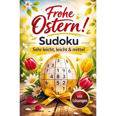 Frohe Ostern! Sudoku in 3 Stufen: Zum Aufwärmen, leicht & mittel - mit Lösungen I Rätselbuch als kleines Ostergeschenk, Taschenbuch von Julia Brügner,
