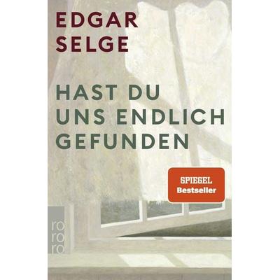 Hast du uns endlich gefunden, Taschenbuch von Edgar Selge, Rowohlt Taschenbuch