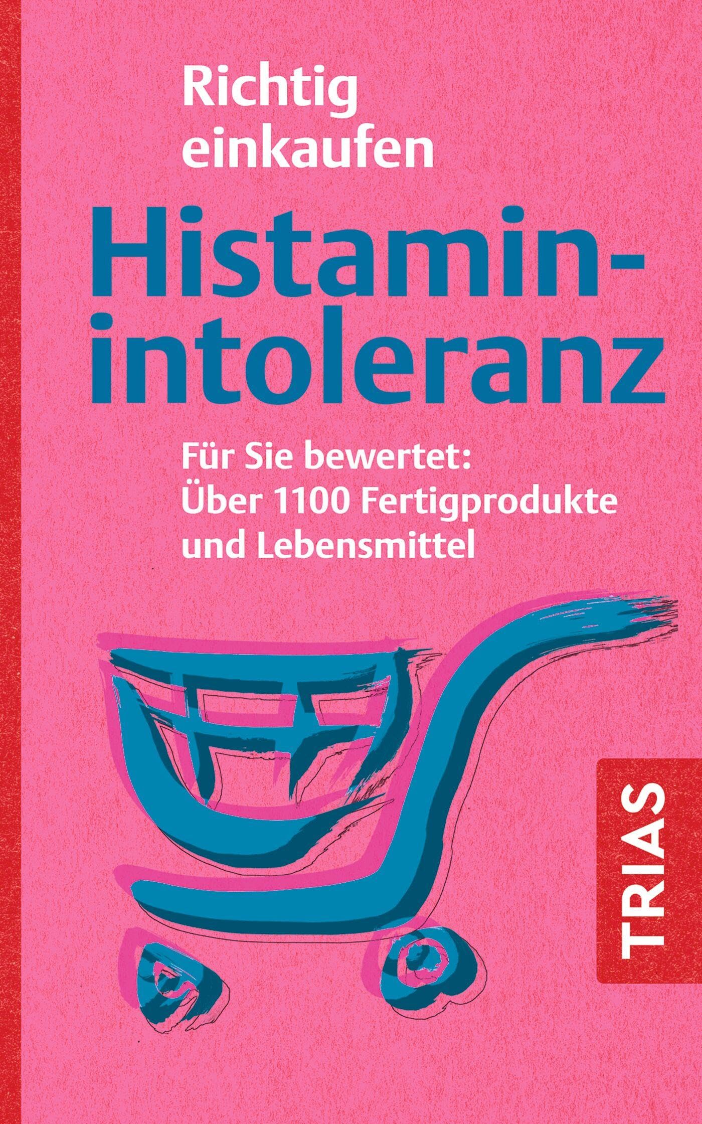 Thilo Schleip - Richtig einkaufen Histamin-Intoleranz: Für Sie bewertet: Über 1100 Fertigprodukte und Lebensmittel (Einkaufsführer) - Preis vom 11.10.2026 03:10:56 h
