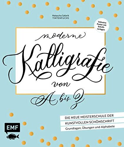 Natascha Safarik - Moderne Kalligrafie von A bis Z – Die neue Meisterschule der kunstvollen Schönschrift: Grundlagen, Übungen und Alphabete: Inklusive Poster mit Schriftvorlagen - Preis vom 18.10.2026 19:22:15 h