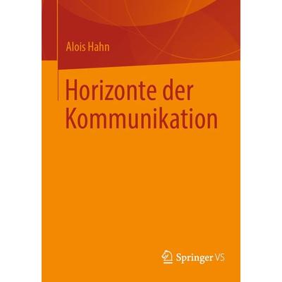 Horizonte der Kommunikation, Taschenbuch von Alois Hahn, Springer Fachmedien Wiesbaden GmbH, 978-3-658-42622-4
