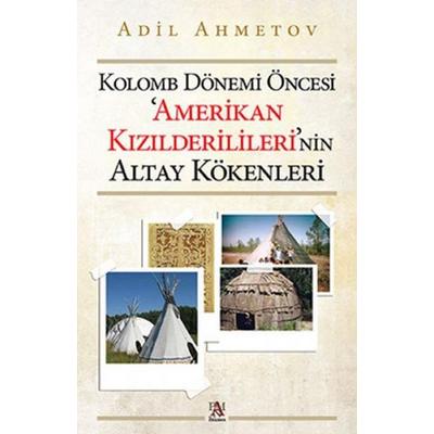 Kolomb Dönemi Öncesi Amerikan Kizilderililerinin Altay Kökenleri, Taschenbuch von Adil Ahmetov, Panama Yayincilik