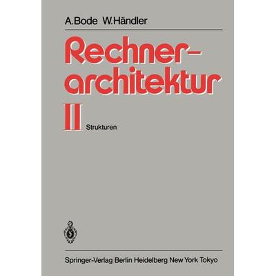 Rechnerarchitektur II, Taschenbuch von Arndt Bode,Wolfgang Händler, Springer Berlin, 978-3-540-12267-8