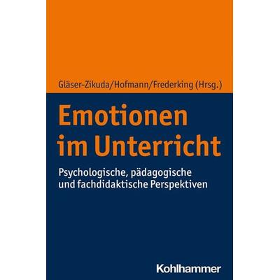 Emotionen im Unterricht, Taschenbuch von , Kohlhammer, 978-3-17-036306-9