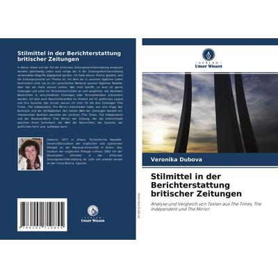 Stilmittel in der Berichterstattung britischer Zeitungen, Taschenbuch von Veronika Dubova, Verlag Unser Wissen, 978-620-2-71085-5