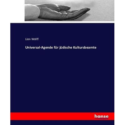 Universal-Agende für jüdische Kultursbeamte, Taschenbuch von Lion Wolff, Hansebooks, 978-3-7433-5009-0