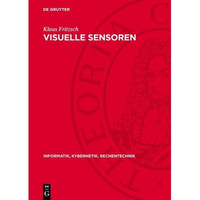 Visuelle Sensoren, Gebundene Ausgabe von Klaus Fritzsch, De Gruyter, 978-3-11-271706-6