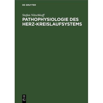 Pathophysiologie des Herz-Kreislaufsystems, Gebundene Ausgabe von Stefan Nitschkoff, De Gruyter, 978-3-11-254037-4