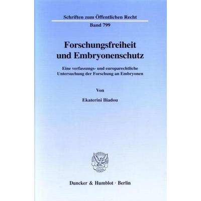 Forschungsfreiheit und Embryonenschutz., Taschenbuch von Ekaterini Iliadou, Duncker & Humblot, 978-3-428-09890-3