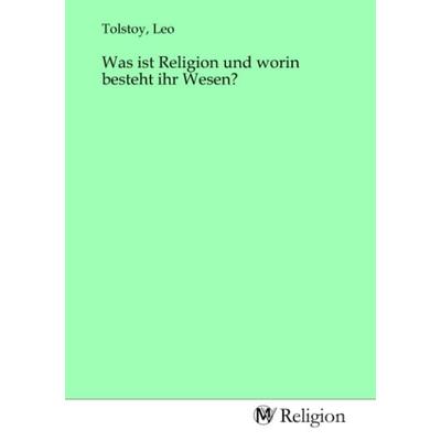 Was ist Religion und worin besteht ihr Wesen?, Taschenbuch von , MV-Religion, 978-3-96881-993-8