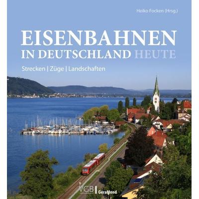 Eisenbahnen in Deutschland heute, Gebundene Ausgabe von Heiko Focken, Geramond, 978-3-96453-646-4