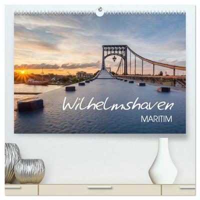 Wilhelmshaven maritim (hochwertiger Premium Wandkalender 2027 DIN A2 quer), Kunstdruck in Hochglanz