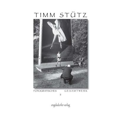 Fotografisches Gesamtwerk II, Gebundene Ausgabe von Timm Stütz, Engelsdorfer Verlag, 978-3-96940-815-5