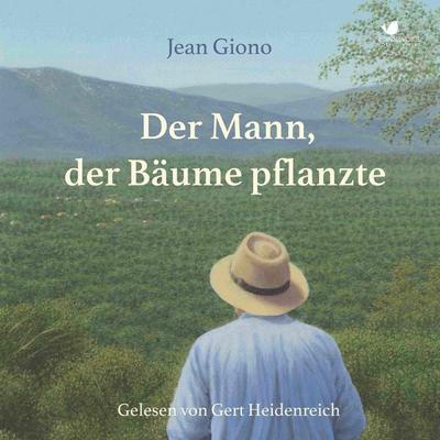 Der Mann, der Bäume pflanzte - Jean Giono, Audio, 4064067011696