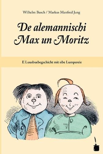 Wilhelm Busch - De alemannischi Max un Moritz: E Luusbuebegschicht mit sibe Lumpereie - Preis vom 17.10.2026 19:25:27 h