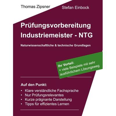 Industriemeister - Technische und naturwissenschaftliche Grundlagen (NTG), Taschenbuch von Thomas Zipsner,Stefan Einbock, BoD – Books on Demand,