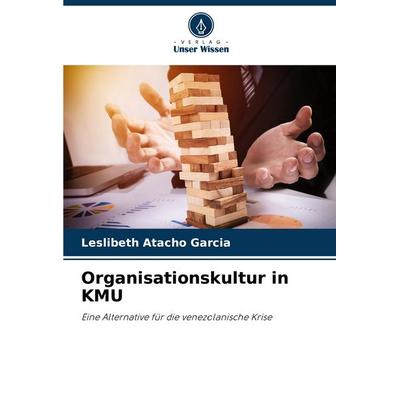 Organisationskultur in KMU, Taschenbuch von Leslibeth Atacho Garcia, Verlag Unser Wissen, 978-620-6-91798-4