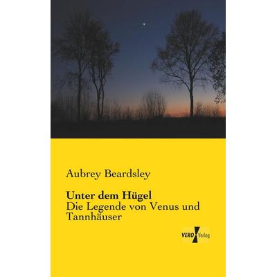 Unter dem Hügel, Taschenbuch von Aubrey Beardsley, BoD - Books on Demand, 978-3-95610-819-8