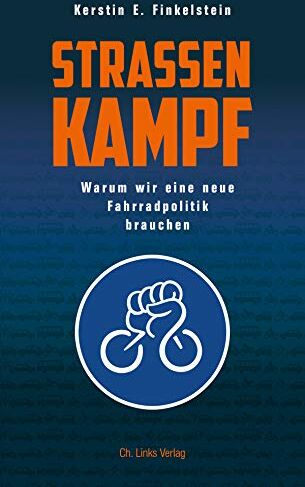 Kerstin E. Finkelstein - Straßenkampf: Warum wir eine neue Fahrradpolitik brauchen - Preis vom 11.10.2026 03:10:56 h