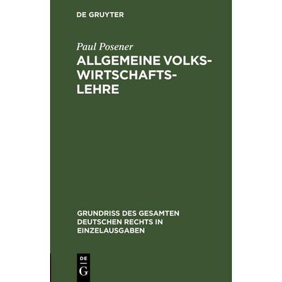 Allgemeine Volkswirtschaftslehre, Gebundene Ausgabe von Paul Posener, De Gruyter, 978-3-11-263387-8