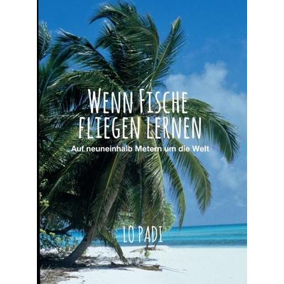 Wenn Fische fliegen lernen, Gebundene Ausgabe von Lo Padi, Buchschmiede, 978-3-99110-397-4