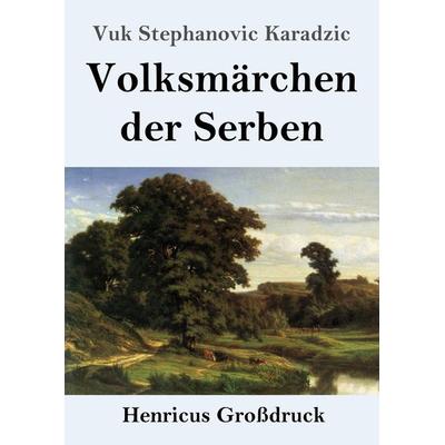Volksmärchen der Serben (Großdruck), Taschenbuch von Vuk Stephanovic Karadzic, Henricus - Edition Deutsche Klassik, 978-3-8478-5405-0