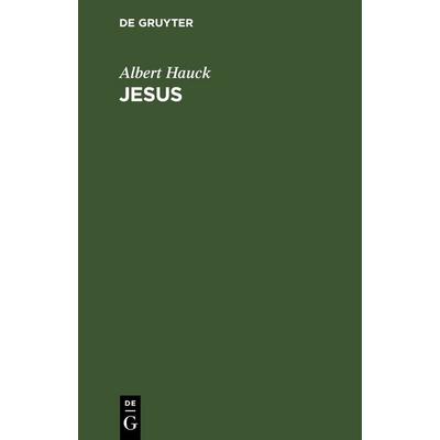 Jesus, Gebundene Ausgabe von Albert Hauck, De Gruyter, 978-3-11-249093-8