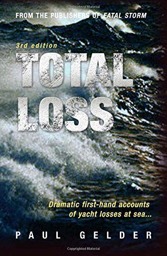 Paul Gelder - Total Loss: Dramatic First-hand Accounts of Yacht Losses at Sea - Preis vom 09.10.2026 07:28:09 h