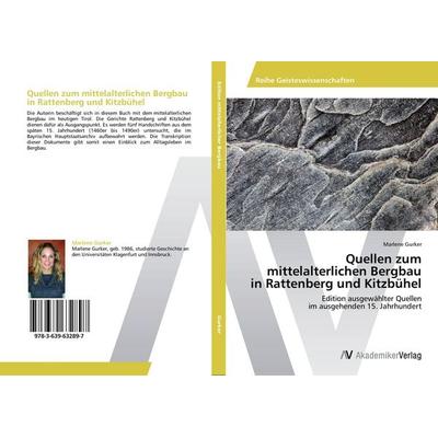 Quellen zum mittelalterlichen Bergbau in Rattenberg und Kitzbühel, Taschenbuch von Marlene Gurker, AV Akademikerverlag, 978-3-639-63289-7