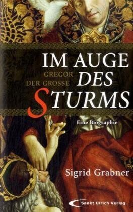 Sigrid Grabner - Im Auge des Sturms: Gregor der Große. Eine Biographie - Preis vom 16.10.2026 11:41:07 h
