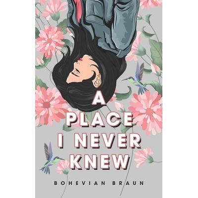 A place I never knew, Taschenbuch von Bohevian Braun, Nova MD, 978-3-9859586-6-5