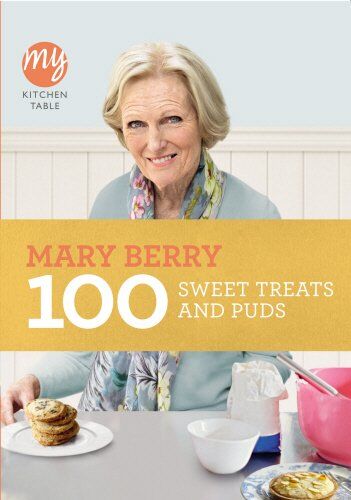 Mary Berry - 100 Sweet Treats and Puds: My Kitchen Table - Preis vom 09.10.2026 07:28:09 h