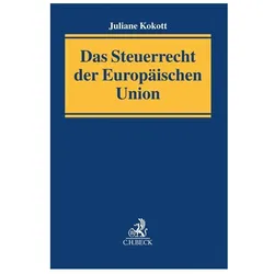 Das Steuerrecht der Europäischen Union, Fachbücher von Juliane Kokott