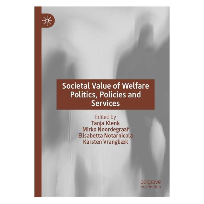 Springer Societal Value of Welfare Politics, Policies and Services (Englisch, Hardcover, Elisabetta Notarnicola, Karsten Vrangbaek, Mirko Noordegraaf, Tanja Klenk) (53144455)
